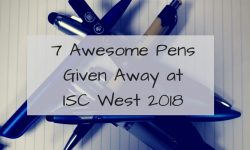 Read: 7 Awesome Pens Given Away at ISC West 2018