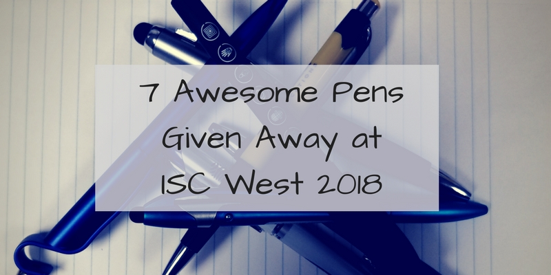 7 Awesome Pens Given Away at ISC West 2018